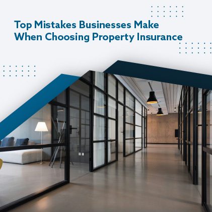 top-mistakes-businesses-make-when-choosing-property-insurance-featuredimage