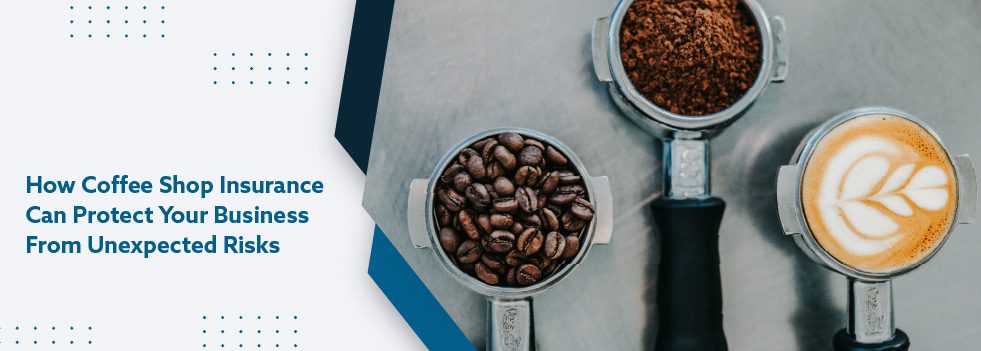 How Coffee Shop Insurance Can Protect Your Business From Unexpected Risks - banner