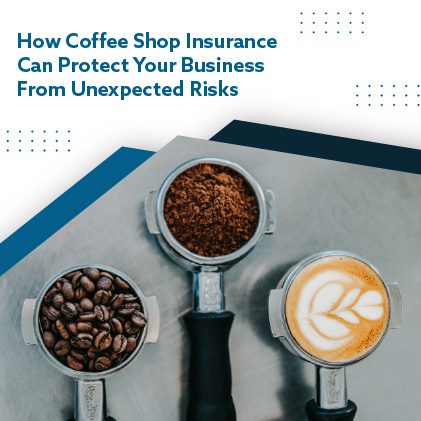 How Coffee Shop Insurance Can Protect Your Business From Unexpected Risks
