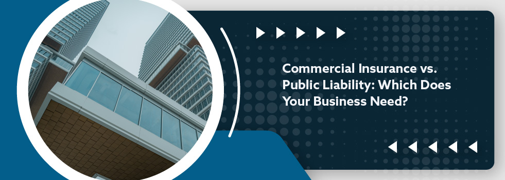 Commercial Insurance VS Public Liability Which Does Your Business Need Banner