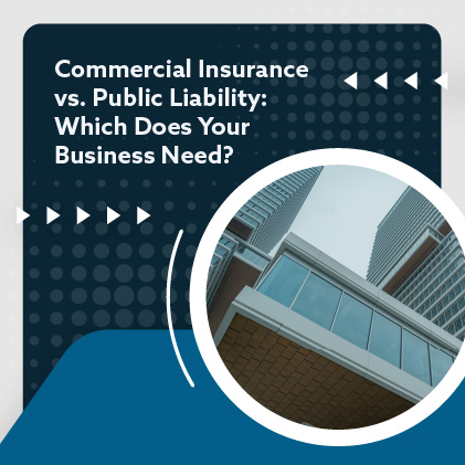 Commercial Insurance VS Public Liability Which Does Your Business Need Featured Image