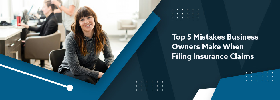 Top 5 Mistakes Business Owners Make When Filing Insurance Claims Banner