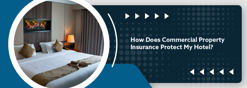 How Does Commercial Property Insurance Protect My Hotel