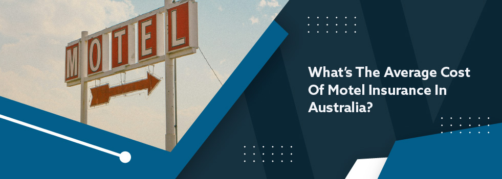 What’s The Average Cost Of Motel Insurance In Australia - featured image-80