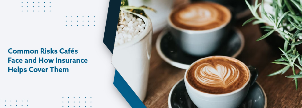 Common Risks Cafés Face and How Insurance Helps Cover Them - banner new0