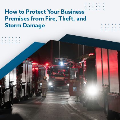 How to Protect Your Business Premises from Fire, Theft, and Storm Damage - featured image