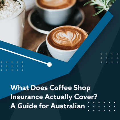What Does Coffee Shop Insurance Actually Cover - A Guide for Australian Operators - featured image